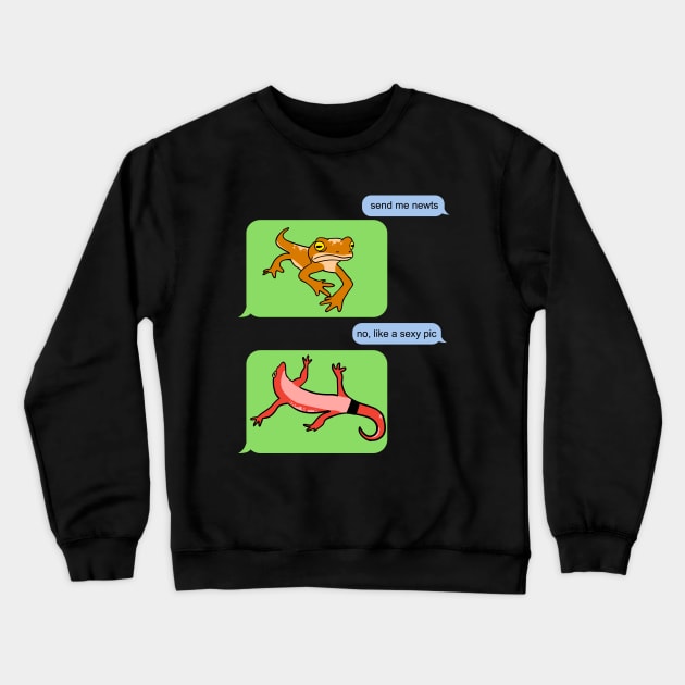 Send Newts Plz Crewneck Sweatshirt by RadicalLizard